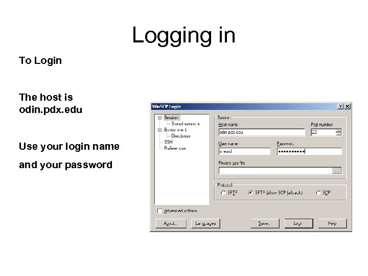 Logging in To Login The host is odin. pdx. edu Use your login name