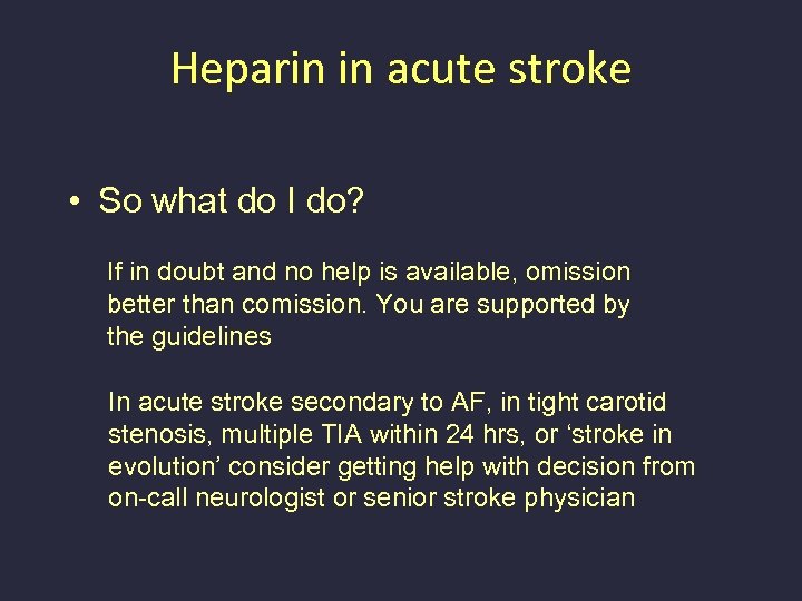 Heparin in acute stroke • So what do I do? If in doubt and