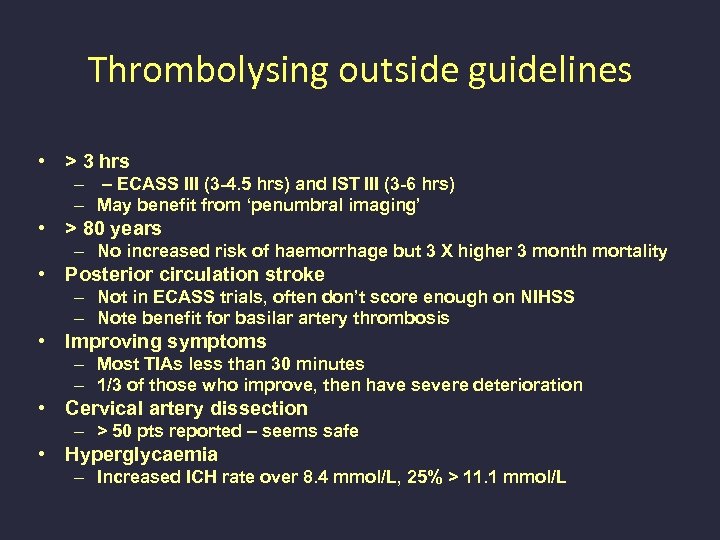 Thrombolysing outside guidelines • > 3 hrs – – ECASS III (3 -4. 5