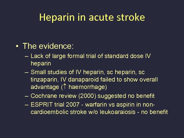 Heparin in acute stroke • The evidence: – Lack of large formal trial of