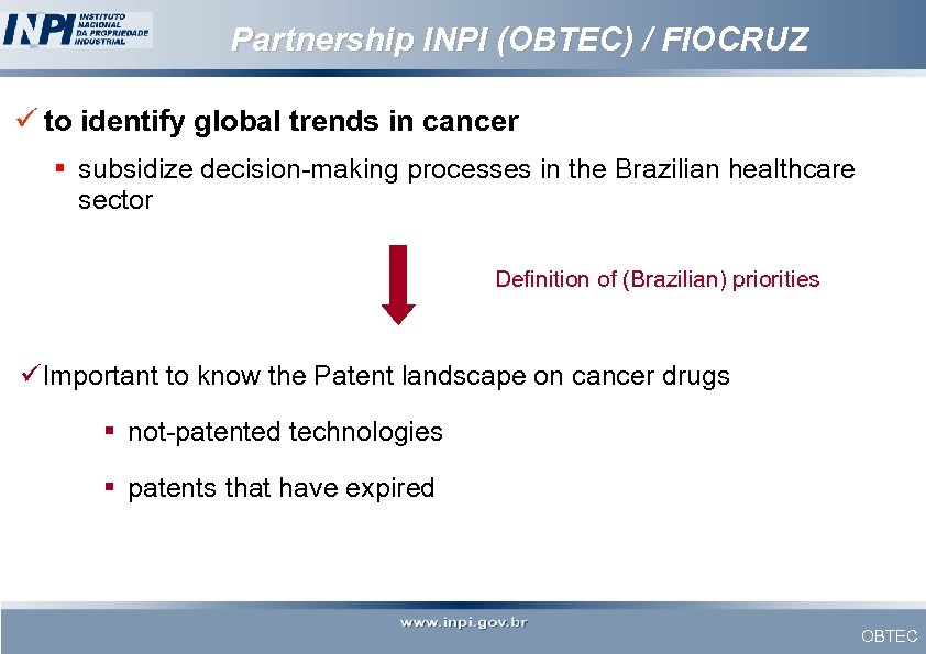 Partnership INPI (OBTEC) / FIOCRUZ ü to identify global trends in cancer § subsidize
