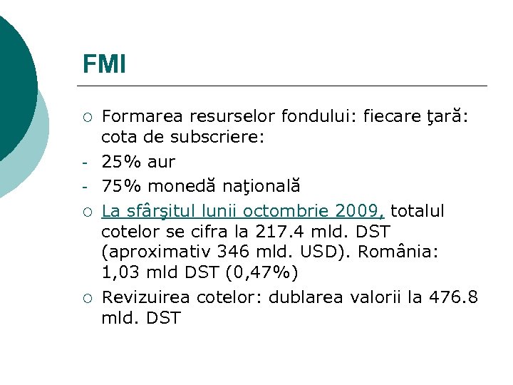 FMI ¡ ¡ ¡ Formarea resurselor fondului: fiecare ţară: cota de subscriere: 25% aur