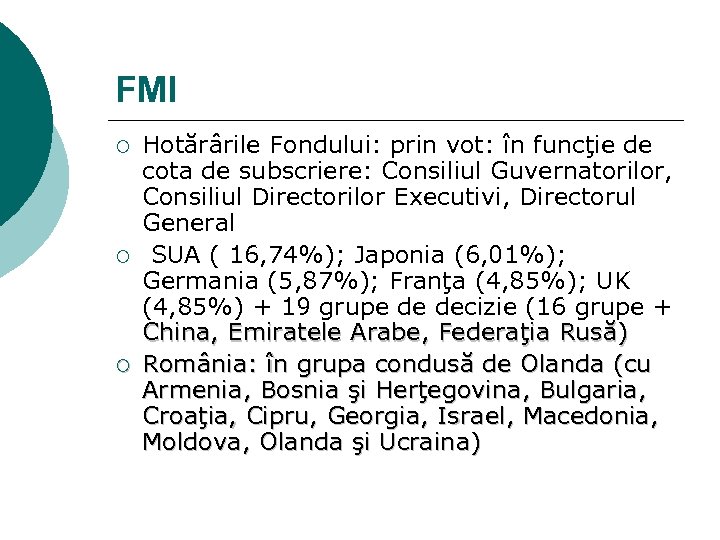 FMI ¡ ¡ ¡ Hotărârile Fondului: prin vot: în funcţie de cota de subscriere: