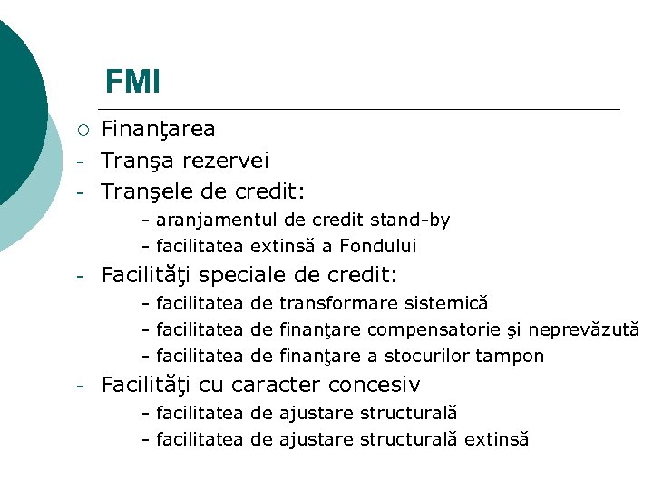 FMI ¡ - Finanţarea Tranşa rezervei Tranşele de credit: - aranjamentul de credit stand-by