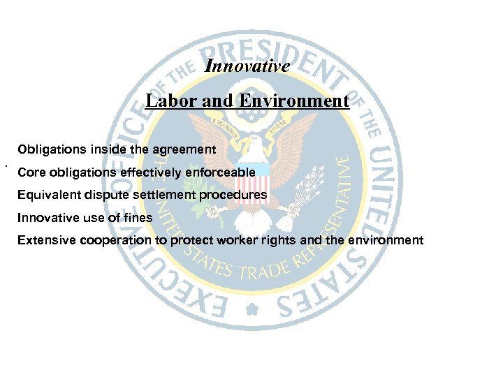 Innovative Labor and Environment Obligations inside the agreement • Core obligations effectively enforceable Equivalent