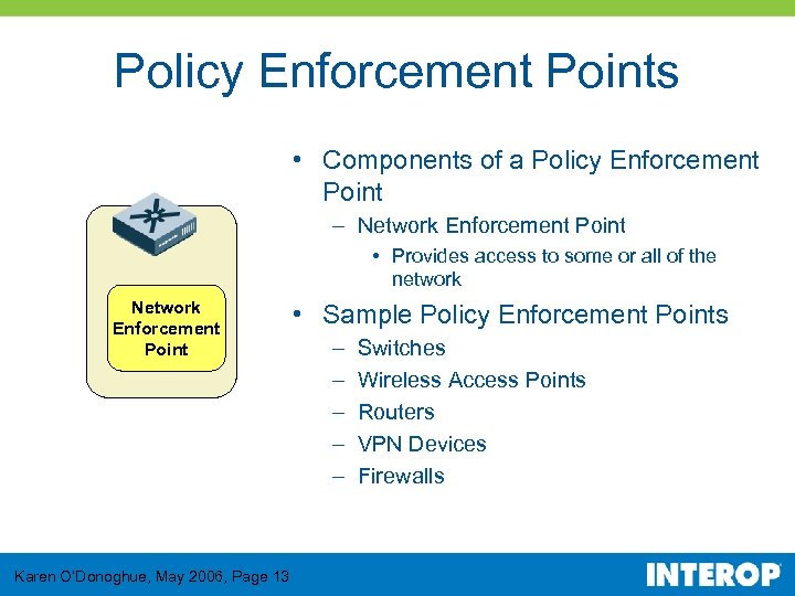 Policy Enforcement Points • Components of a Policy Enforcement Point – Network Enforcement Point
