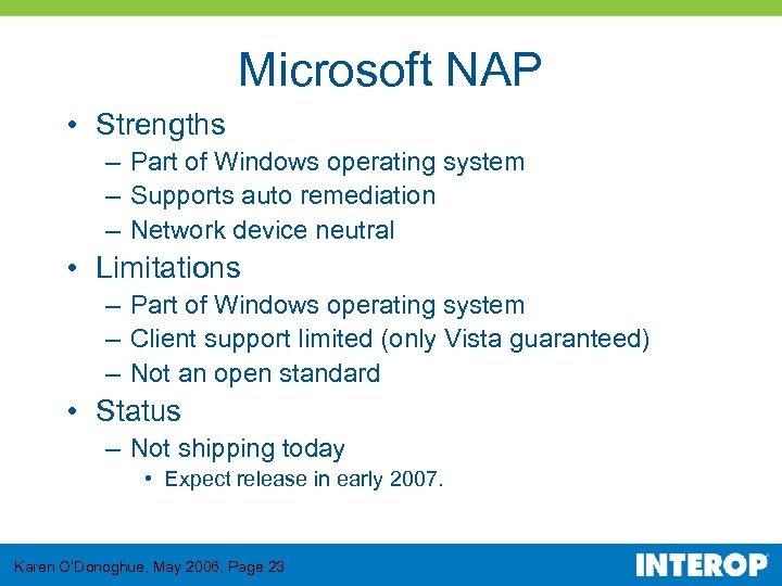 Microsoft NAP • Strengths – Part of Windows operating system – Supports auto remediation
