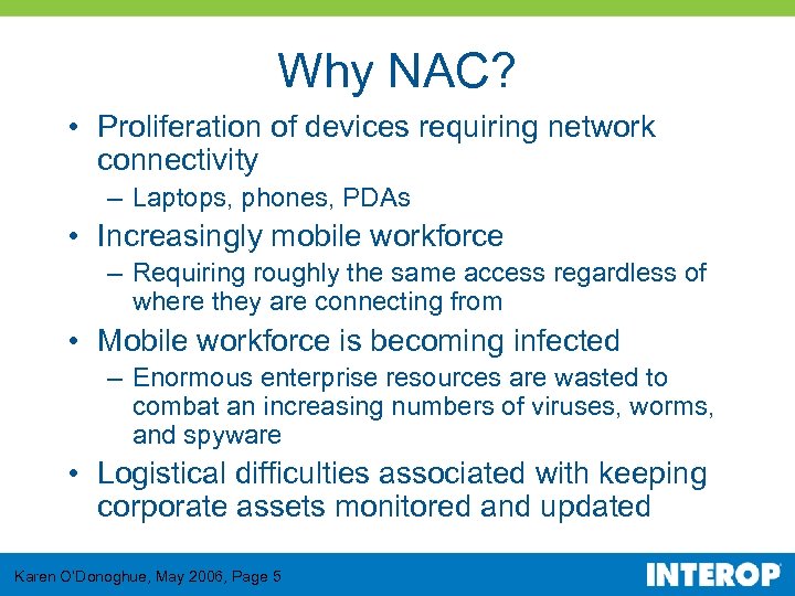 Why NAC? • Proliferation of devices requiring network connectivity – Laptops, phones, PDAs •