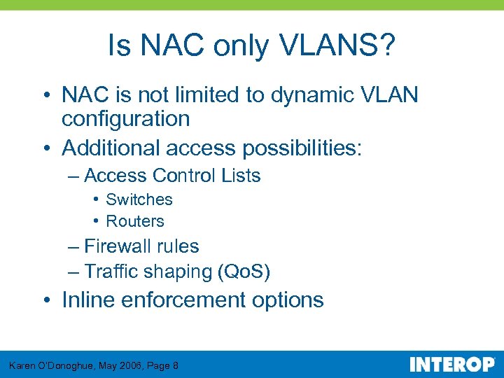 Is NAC only VLANS? • NAC is not limited to dynamic VLAN configuration •