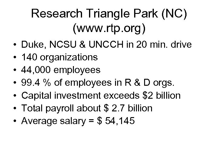 Research Triangle Park (NC) (www. rtp. org) • • Duke, NCSU & UNCCH in