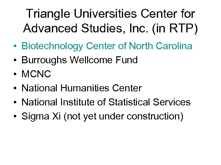 Triangle Universities Center for Advanced Studies, Inc. (in RTP) • • • Biotechnology Center