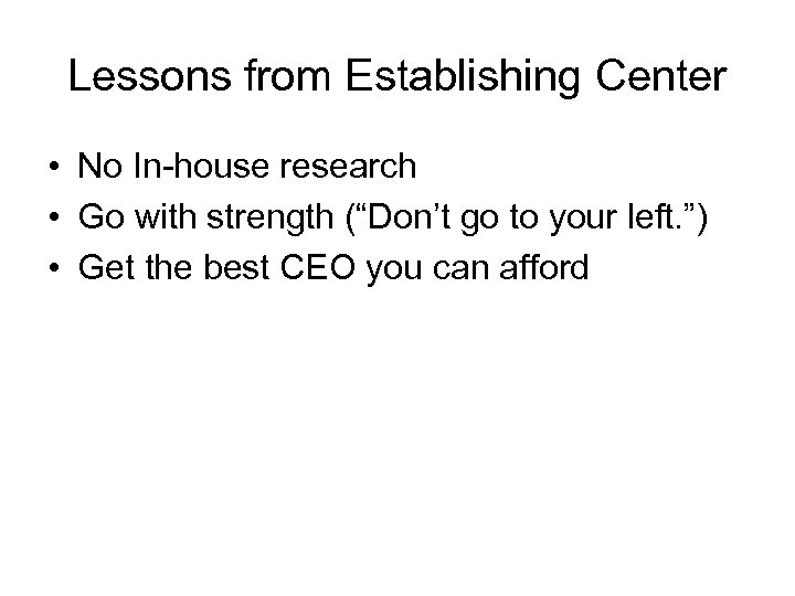 Lessons from Establishing Center • No In-house research • Go with strength (“Don’t go