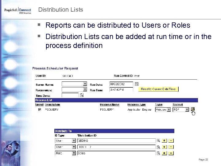 Distribution Lists § Reports can be distributed to Users or Roles § Distribution Lists