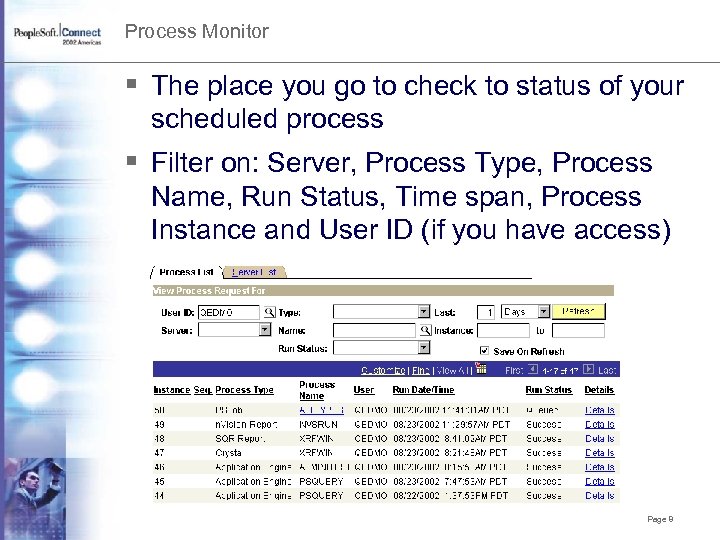 Process Monitor § The place you go to check to status of your scheduled