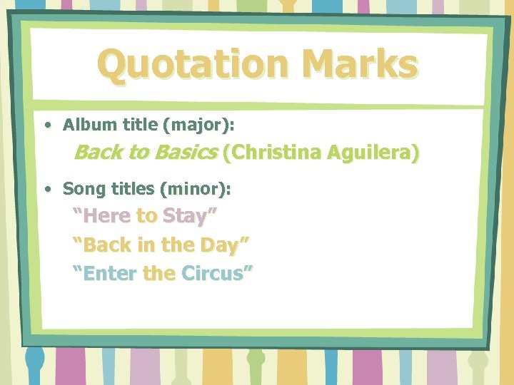 Quotation Marks • Album title (major): Back to Basics (Christina Aguilera) • Song titles