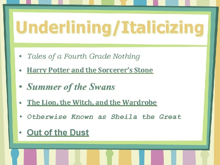 Underlining/Italicizing • Tales of a Fourth Grade Nothing • Harry Potter and the Sorcerer’s