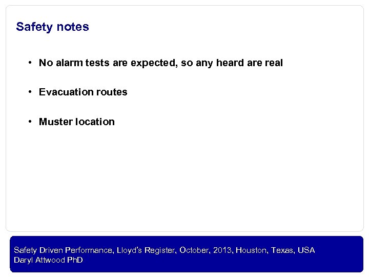 Safety notes • No alarm tests are expected, so any heard are real •