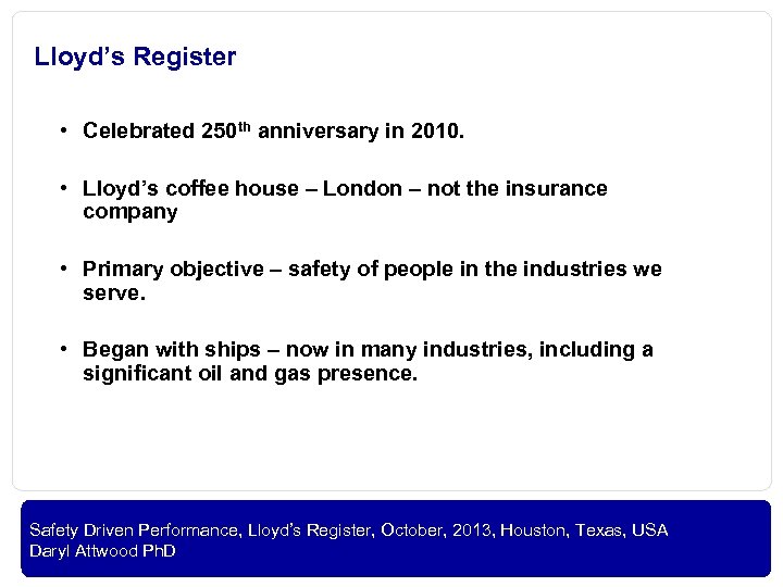 Lloyd’s Register • Celebrated 250 th anniversary in 2010. • Lloyd’s coffee house –