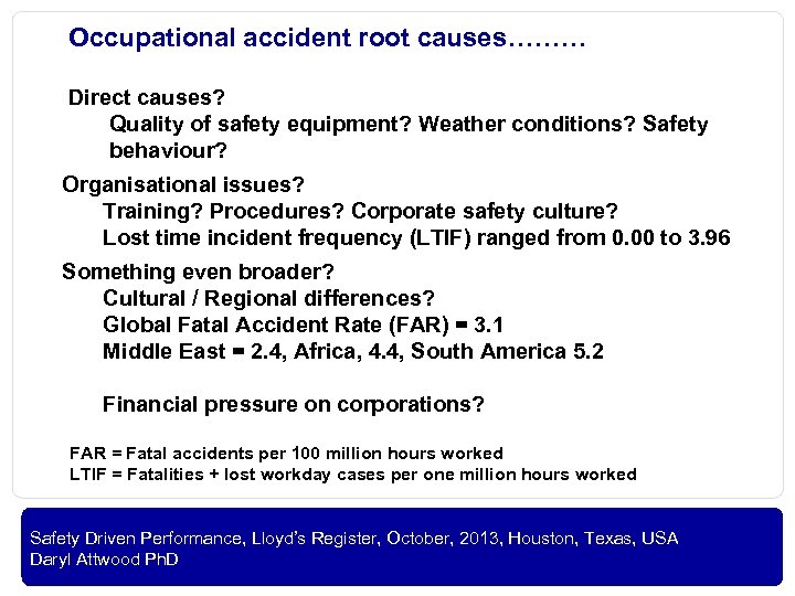 Occupational accident root causes……… Direct causes? Quality of safety equipment? Weather conditions? Safety behaviour?