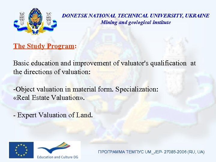 DONETSK NATIONAL TECHNICAL UNIVERSITY, UKRAINE Mining and geological institute The Study Program: Basic education