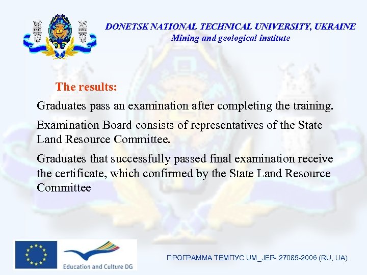 DONETSK NATIONAL TECHNICAL UNIVERSITY, UKRAINE Mining and geological institute The results: Graduates pass an