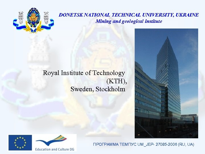 DONETSK NATIONAL TECHNICAL UNIVERSITY, UKRAINE Mining and geological institute Royal Institute of Technology (KTH),