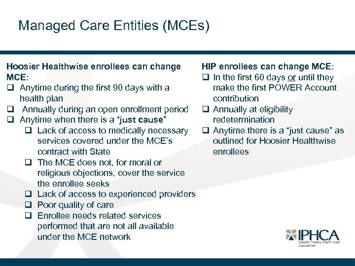 Managed Care Entities (MCEs) Hoosier Healthwise enrollees can change HIP enrollees can change MCE: