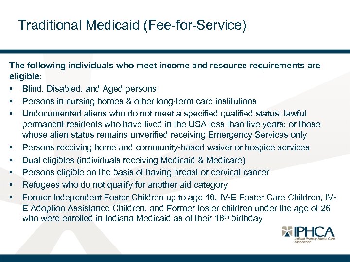 Traditional Medicaid (Fee-for-Service) The following individuals who meet income and resource requirements are eligible: