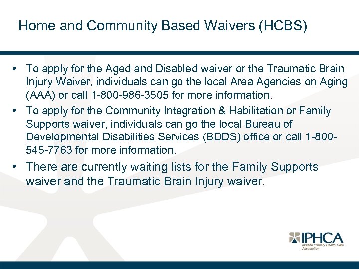 Home and Community Based Waivers (HCBS) • To apply for the Aged and Disabled