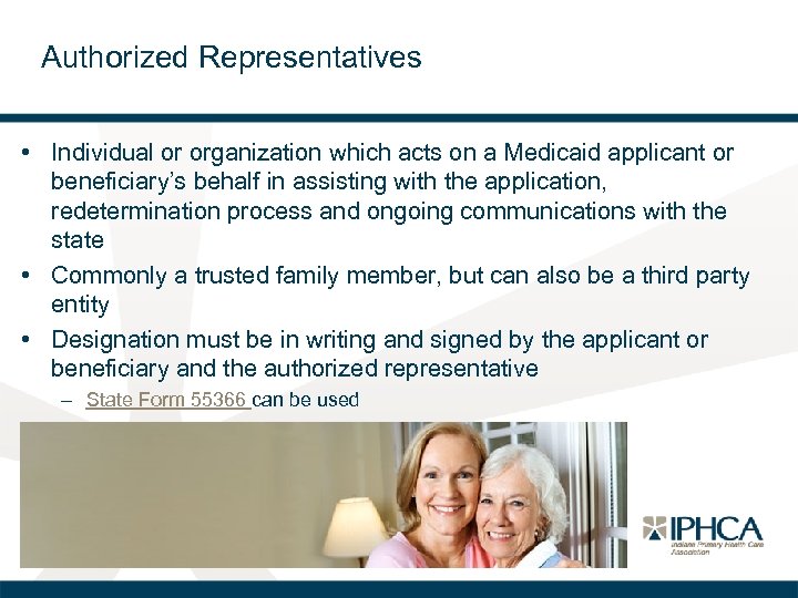 Authorized Representatives • Individual or organization which acts on a Medicaid applicant or beneficiary’s