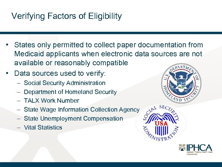 Verifying Factors of Eligibility • States only permitted to collect paper documentation from Medicaid