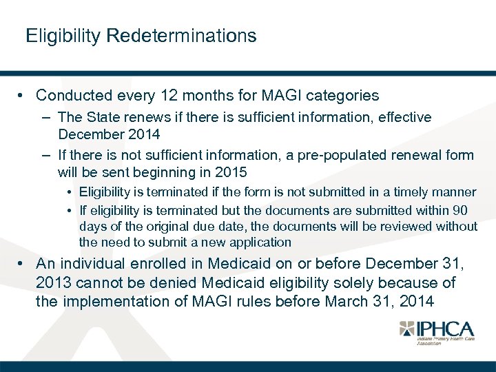 Eligibility Redeterminations • Conducted every 12 months for MAGI categories – The State renews