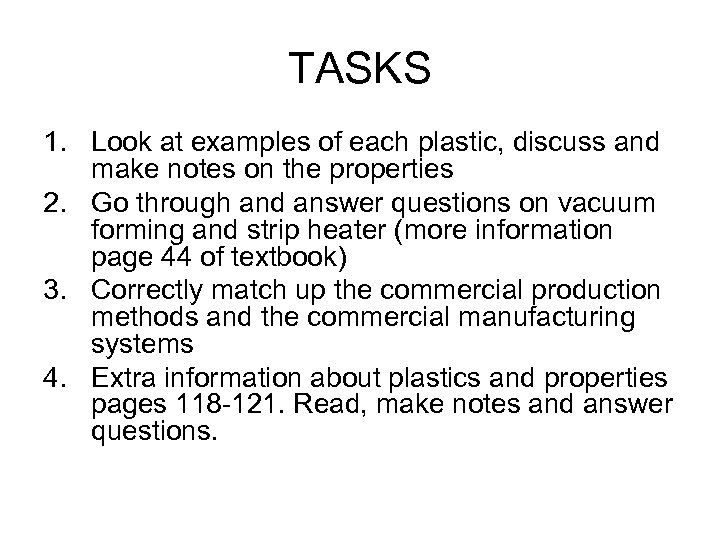 TASKS 1. Look at examples of each plastic, discuss and make notes on the