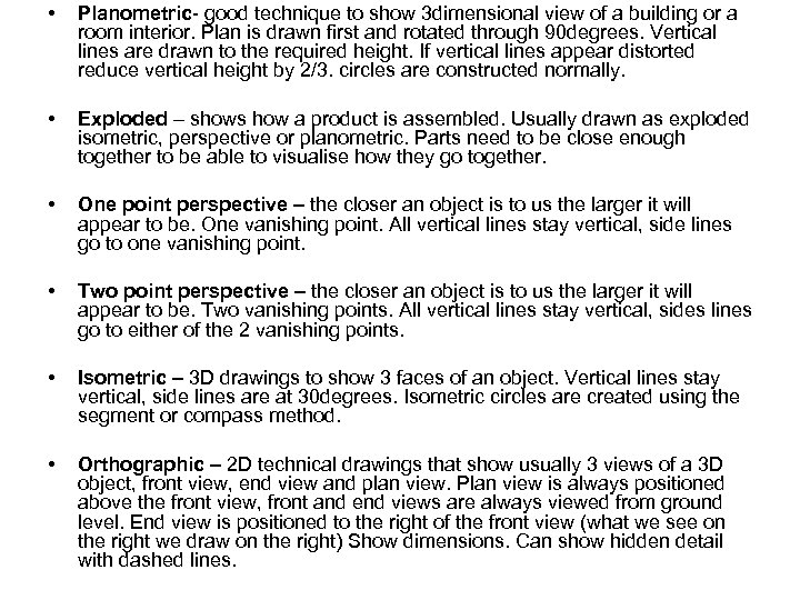  • Planometric- good technique to show 3 dimensional view of a building or