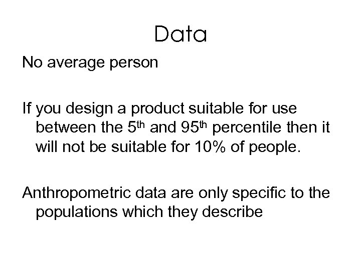 Data No average person If you design a product suitable for use between the