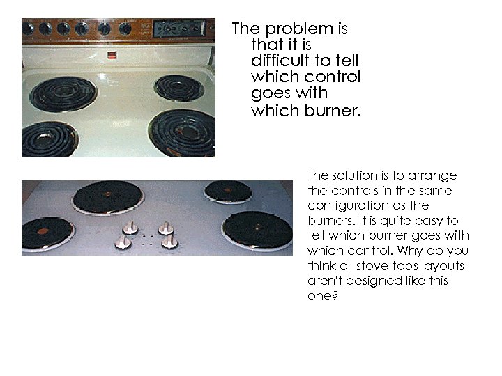 The problem is that it is difficult to tell which control goes with which