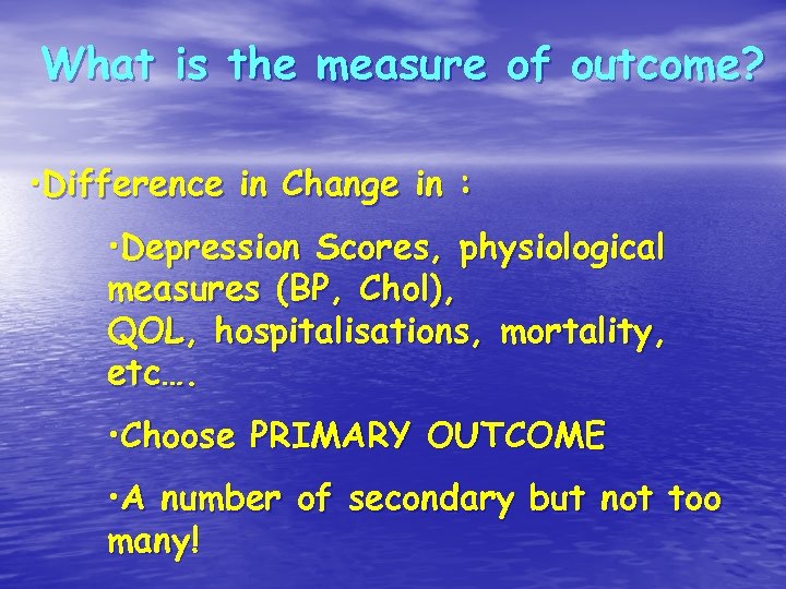 What is the measure of outcome? • Difference in Change in : • Depression