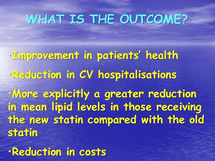 WHAT IS THE OUTCOME? • Improvement in patients’ health • Reduction in CV hospitalisations