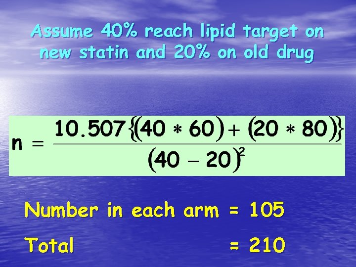 Assume 40% reach lipid target on new statin and 20% on old drug Number