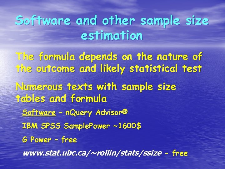 Software and other sample size estimation The formula depends on the nature of the