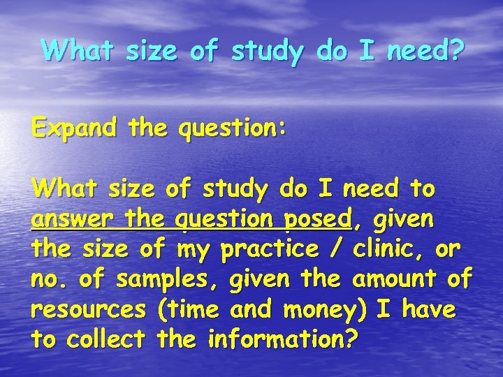 What size of study do I need? Expand the question: What size of study