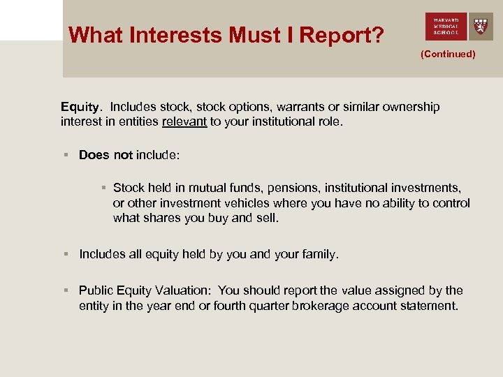 What Interests Must I Report? (Continued) Equity. Includes stock, stock options, warrants or similar