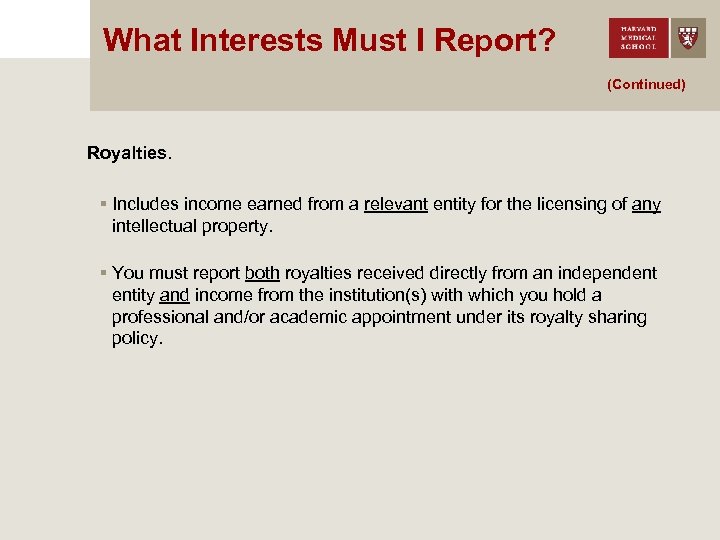 What Interests Must I Report? (Continued) Royalties. § Includes income earned from a relevant