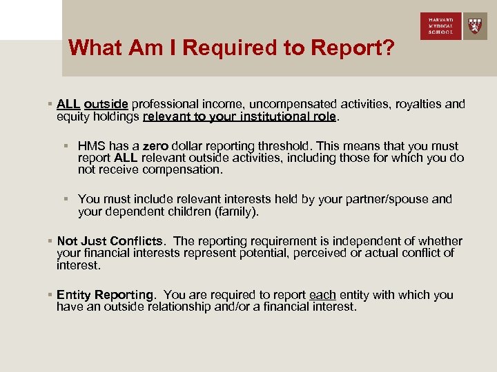 What Am I Required to Report? § ALL outside professional income, uncompensated activities, royalties