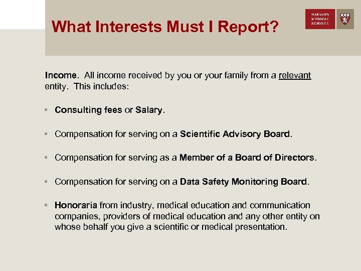 What Interests Must I Report? Income. All income received by you or your family