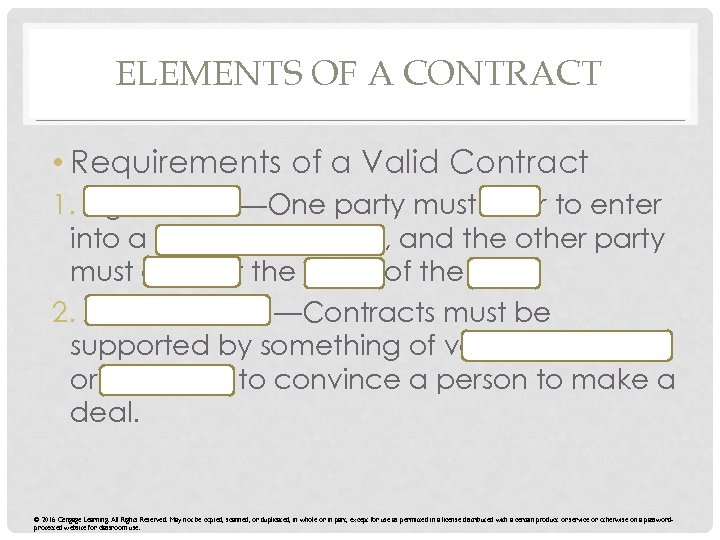 ELEMENTS OF A CONTRACT • Requirements of a Valid Contract 1. Agreement—One party must