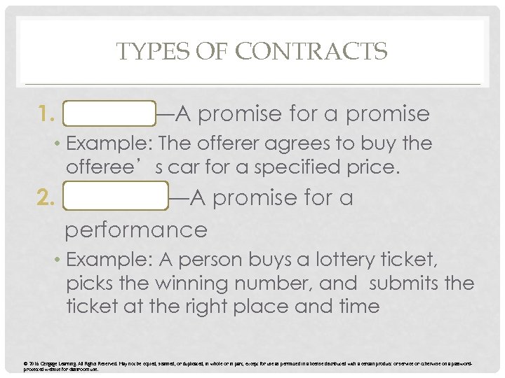 TYPES OF CONTRACTS 1. Bilateral—A promise for a promise • Example: The offerer agrees