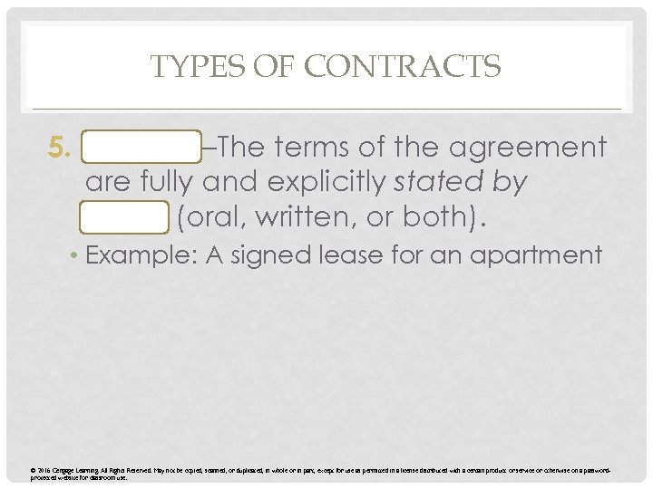 TYPES OF CONTRACTS 5. Express—The terms of the agreement are fully and explicitly stated