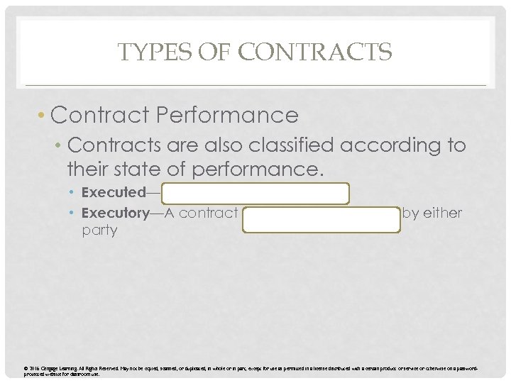 TYPES OF CONTRACTS • Contract Performance • Contracts are also classified according to their