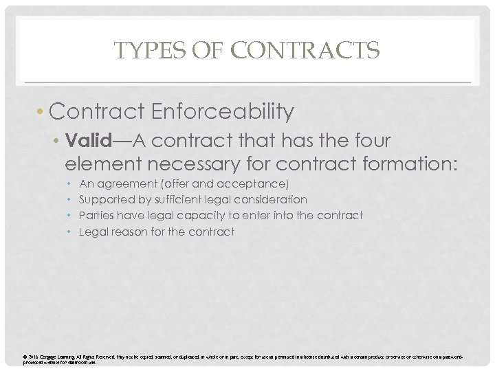 TYPES OF CONTRACTS • Contract Enforceability • Valid—A contract that has the four element